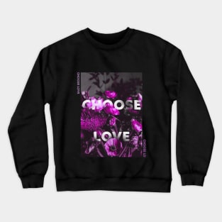 Choose love Crewneck Sweatshirt